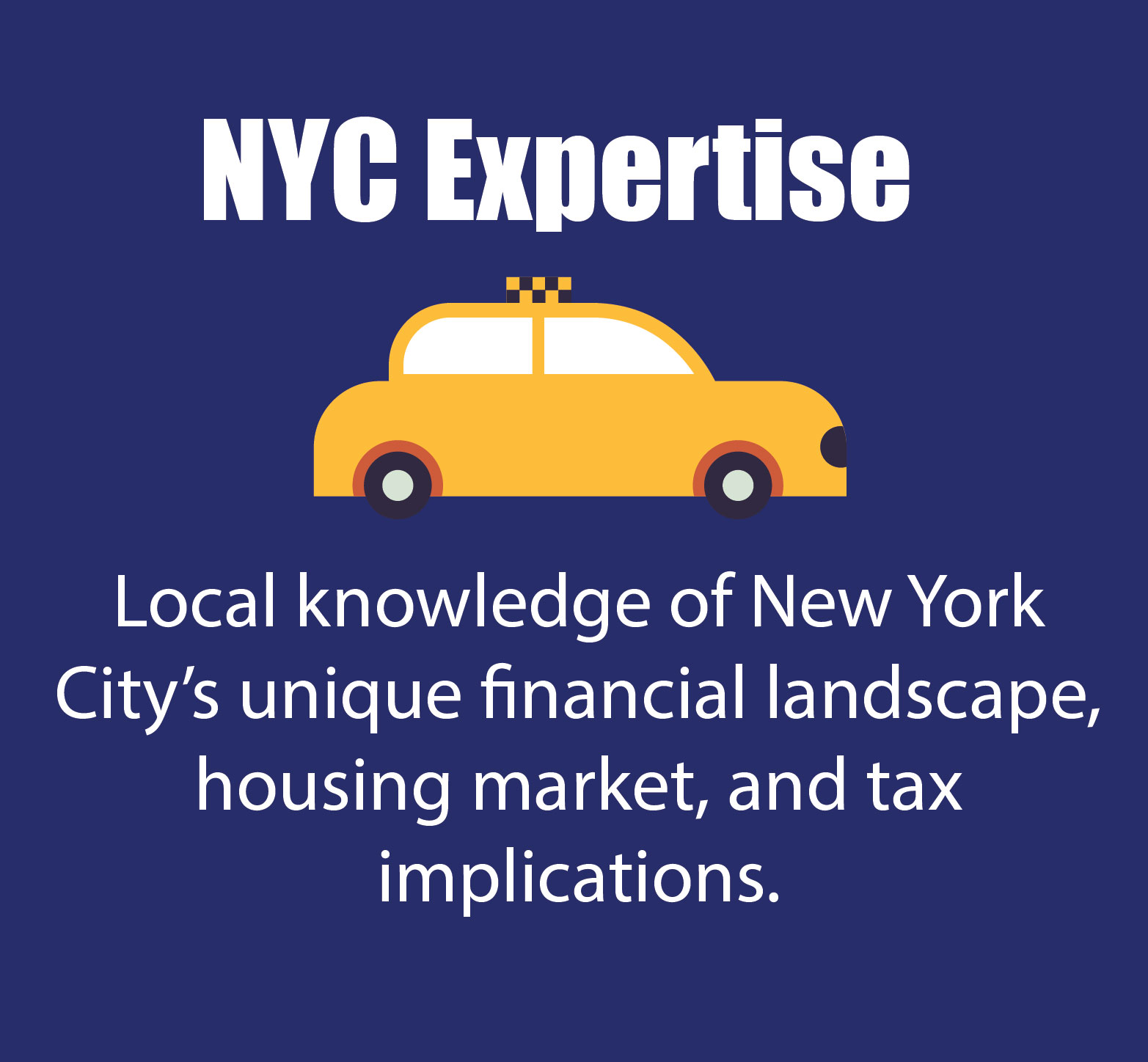 local knowledge of NYC unique financial landscape, housing market and tax implications